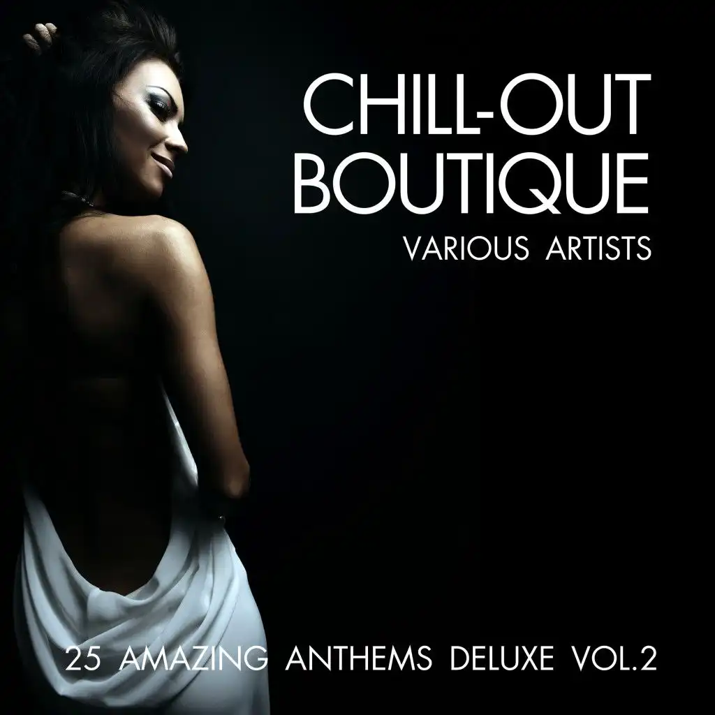 Chill-Out Boutique (25 Amazing Anthems Deluxe), Vol. 2