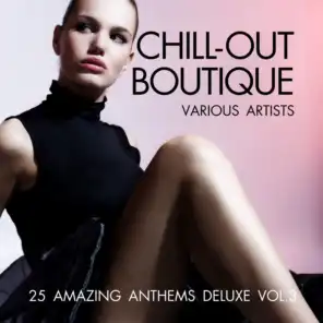 Chill-Out Boutique (25 Amazing Anthems Deluxe), Vol. 3