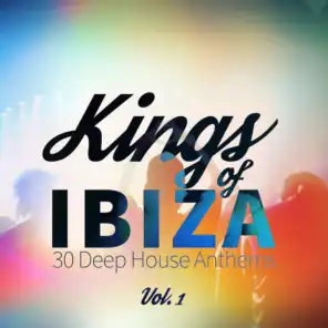 Kings of Ibiza (30 Deep House Anthems), Vol. 1