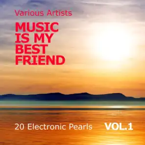 Music Is My Best Friend (20 Electronic Pearls), Vol. 1