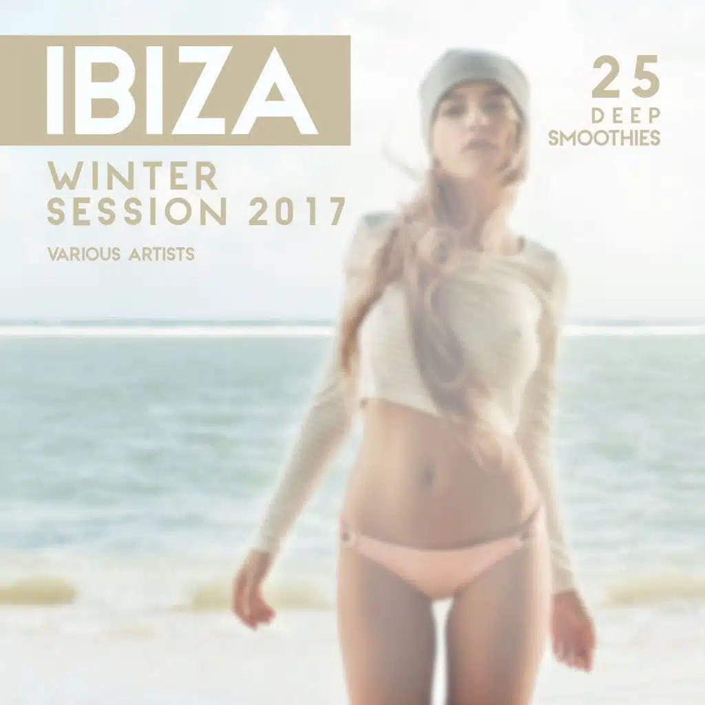 Ibiza Winter Session 2017 (25 Deep Smoothies)