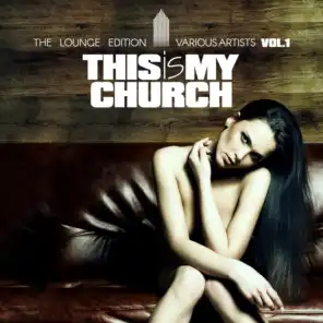 This Is My Church, Vol. 1 (The Lounge Edition)
