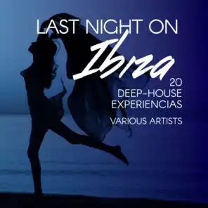 Last Night on Ibiza (20 Deep-House Experiencias)