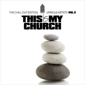 This Is My Church, Vol. 2 (The Chill out Edition)