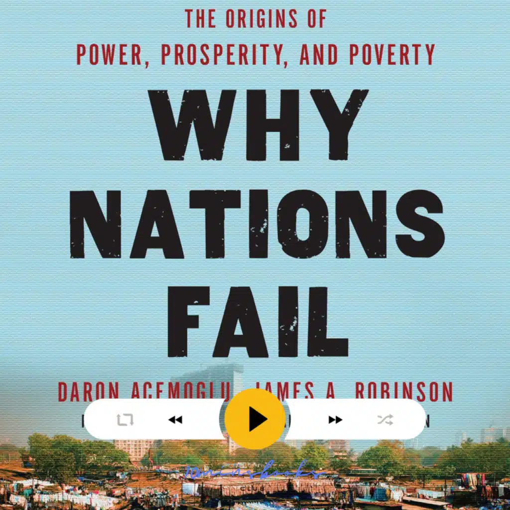 Why Nations Fail: The Origins of Power, Prosperity, and Poverty