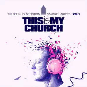 This Is My Church, Vol. 1 (The Deep-House Edition)