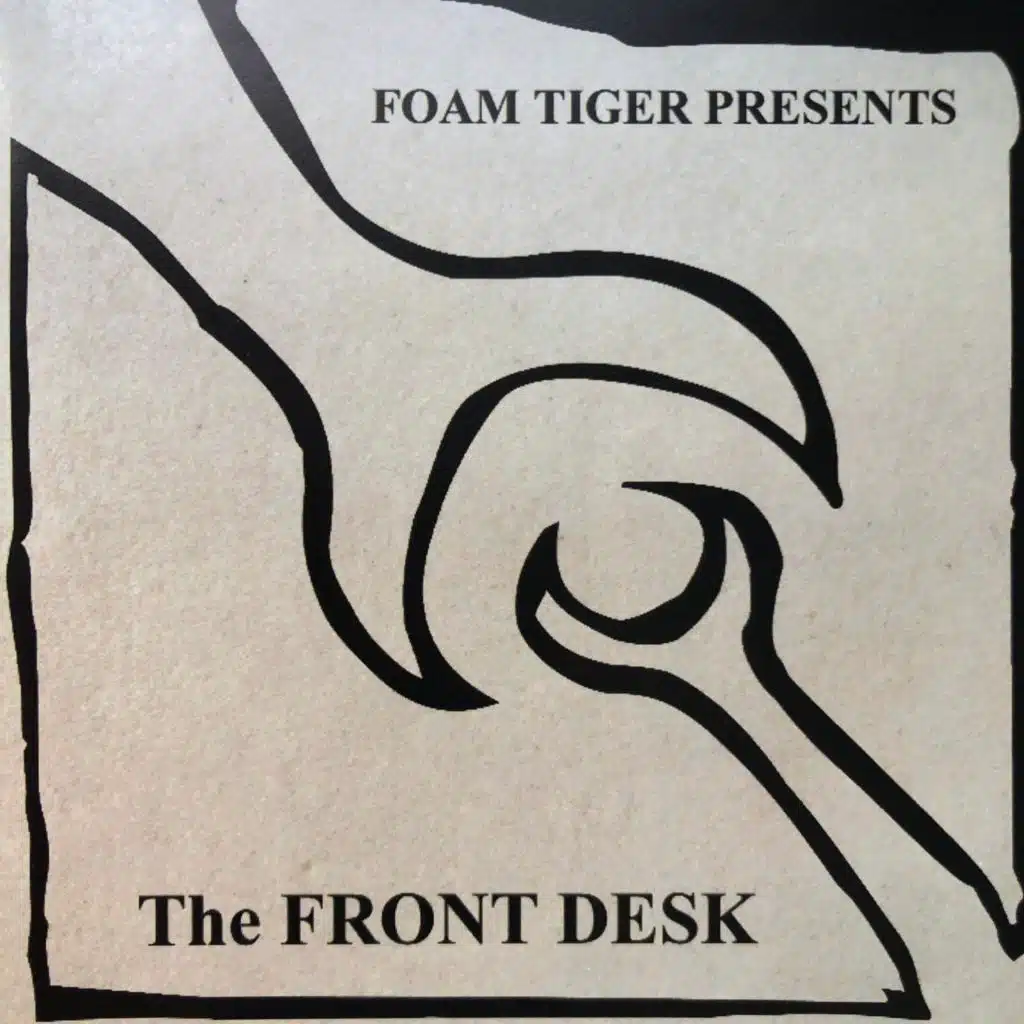 Foam Tiger Presents The Front Desk