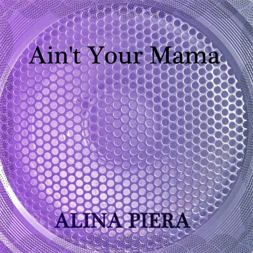 Ain't Your Mama