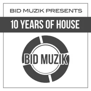 Bid Muzik Presents 10 Years of House