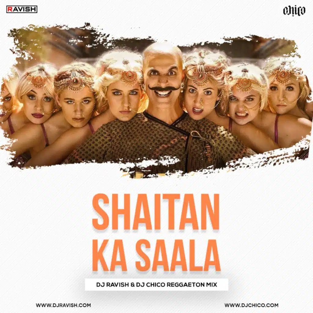 Housefull 4 - Bala - Shaitan Ka Saala (DJ Ravish &amp; DJ Chico Reggaeton Mix)
