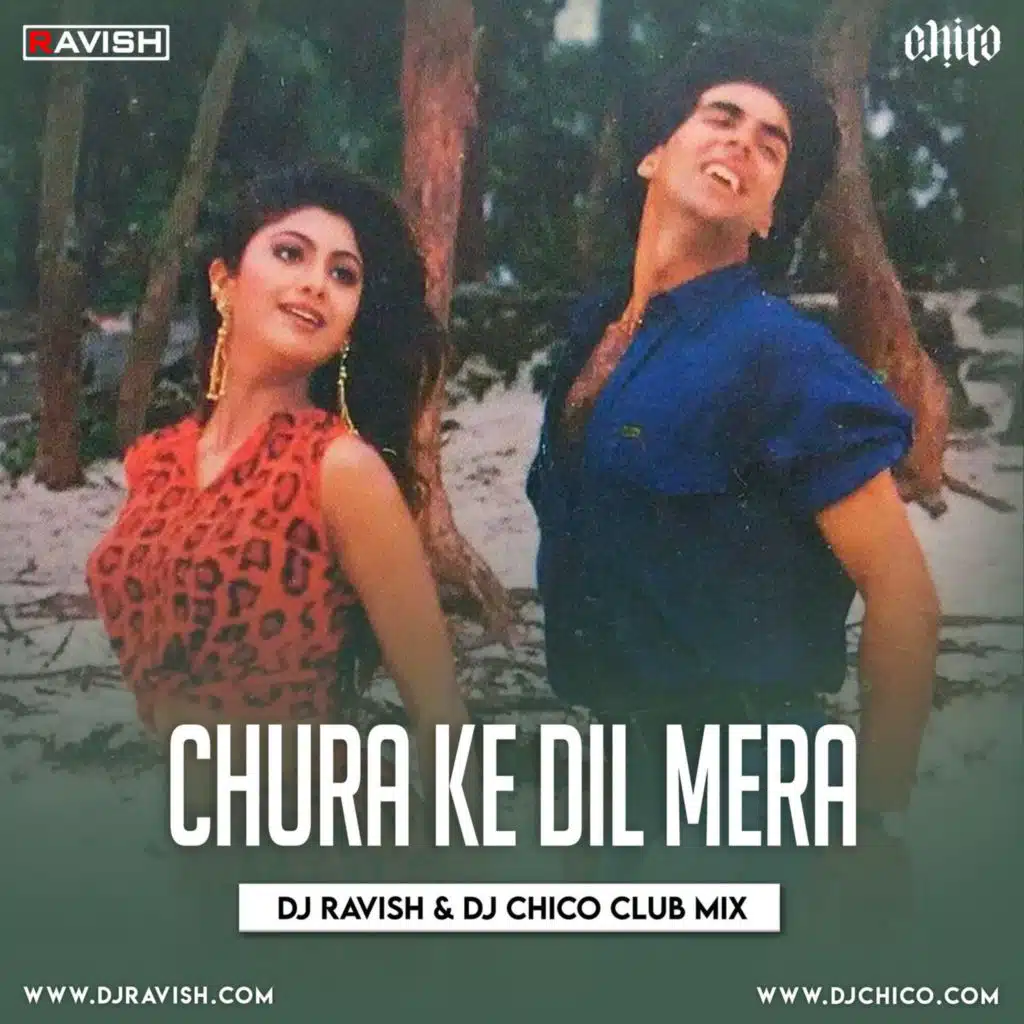 Main Khiladi Tu Anari - Chura Ke Dil Mera (DJ Ravish &amp; DJ Chico Club Mix)