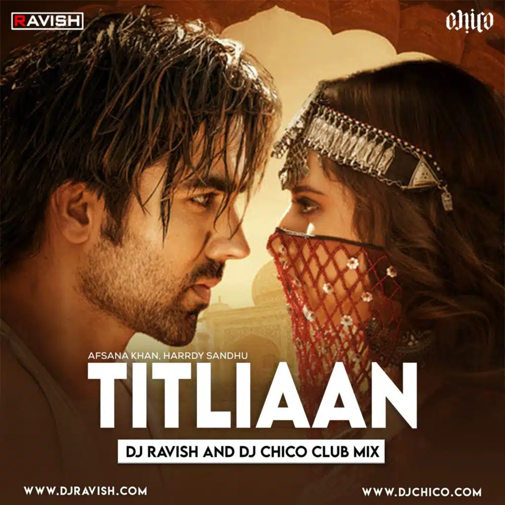 Afsana Khan, Harrdy Sandhu - Titliaan (DJ Ravish &amp; DJ Chico Club Mix)