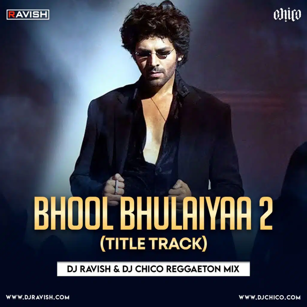 Bhool Bhulaiyaa 2 - Title Track (DJ Ravish &amp; DJ Chico Reggaeton Mix)