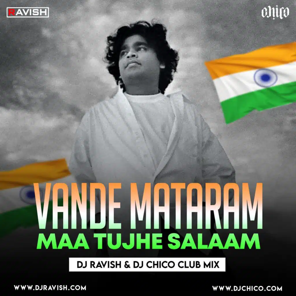 A.R. Rahman - Vande Mataram - Maa Tujhe Salaam (DJ Ravish &amp; DJ Chico Club Mix)