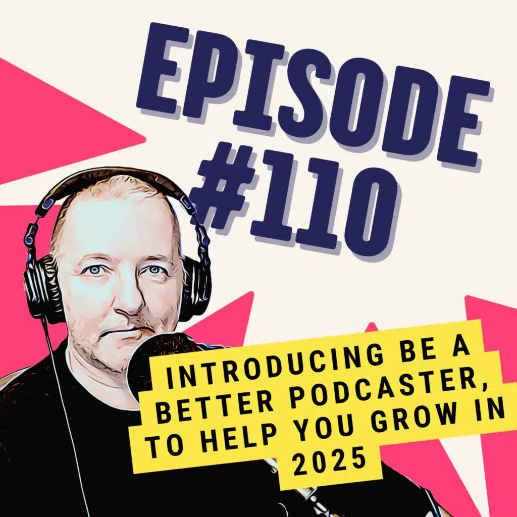 Introducing Be a Better Podcaster, to Help You Grow in 2025