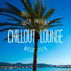 Ibiza Ambient: Chillout Lounge Music 2016