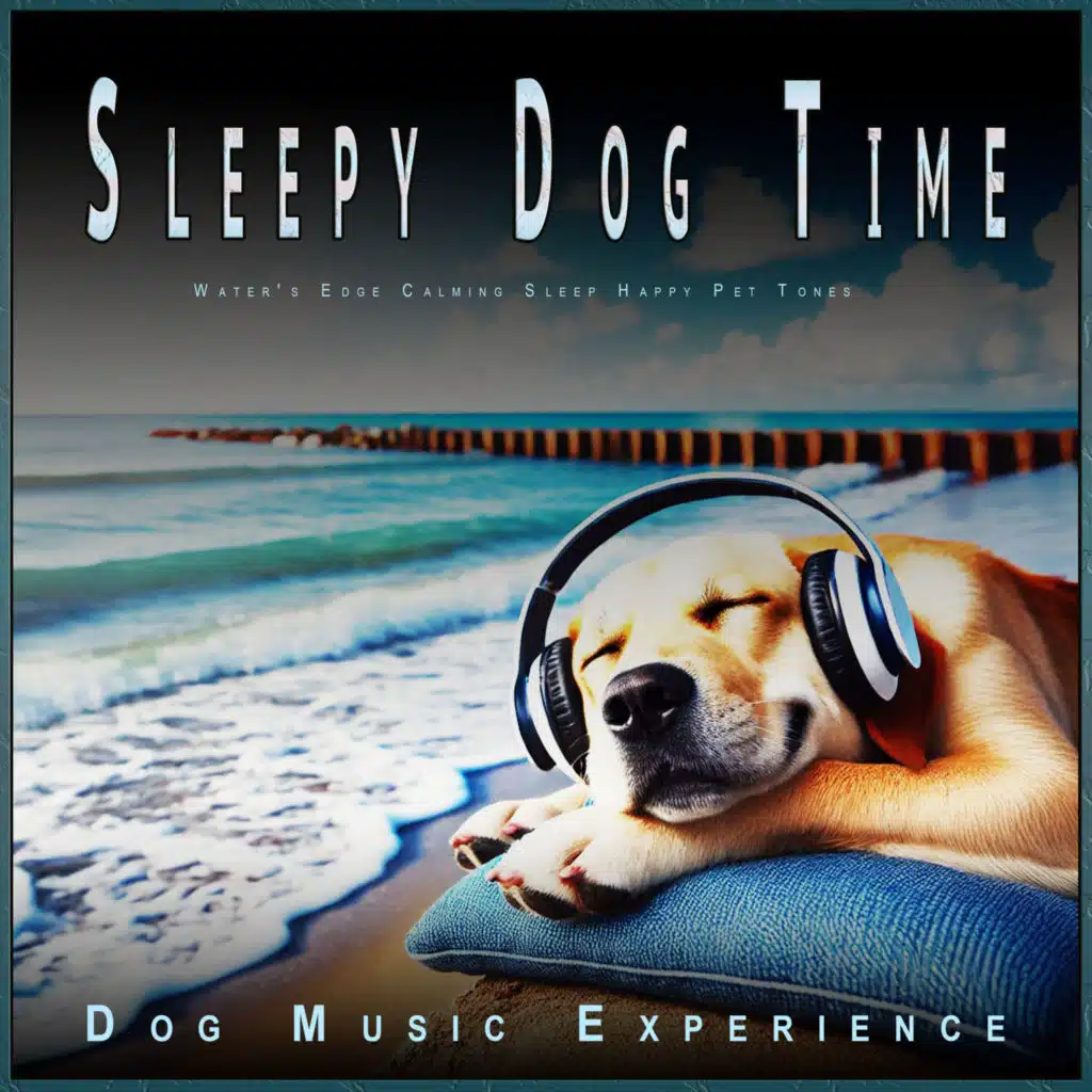 Sleepy Dog Time: Water's Edge Calming Sleep Happy Pet Tones