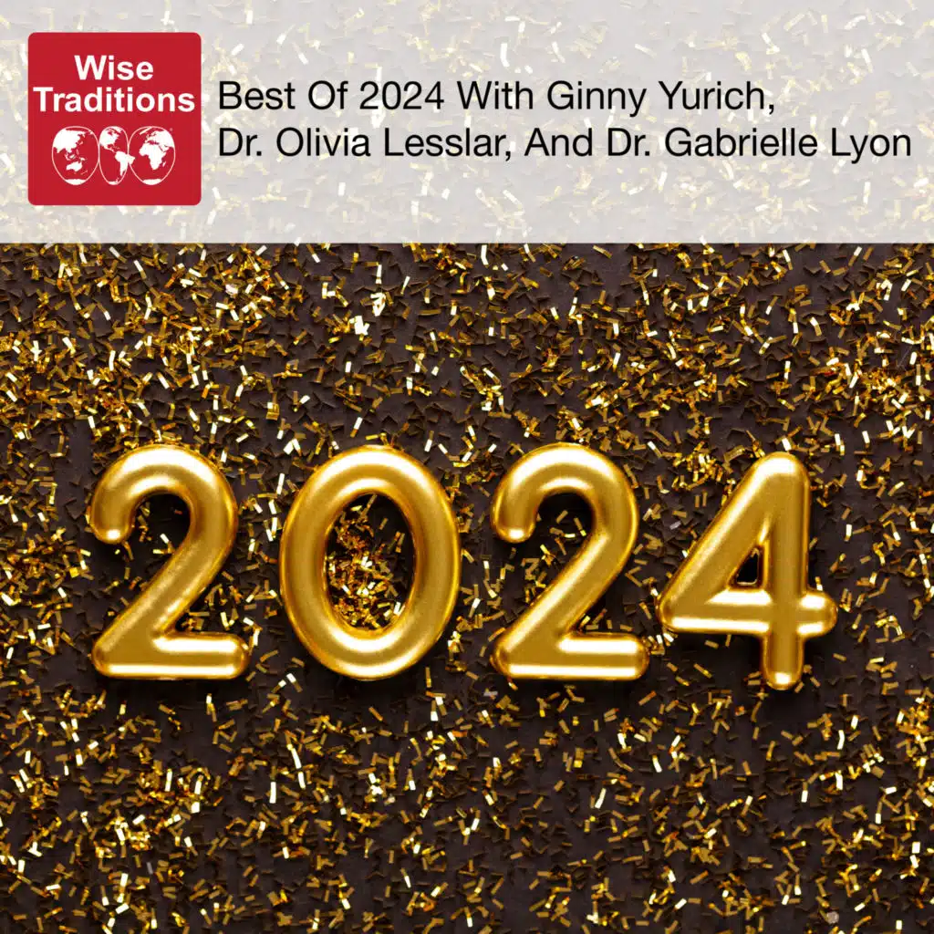 507: Best of 2024 with Ginny Yurich, Dr. Olivia Lesslar, and Dr. Gabrielle Lyon