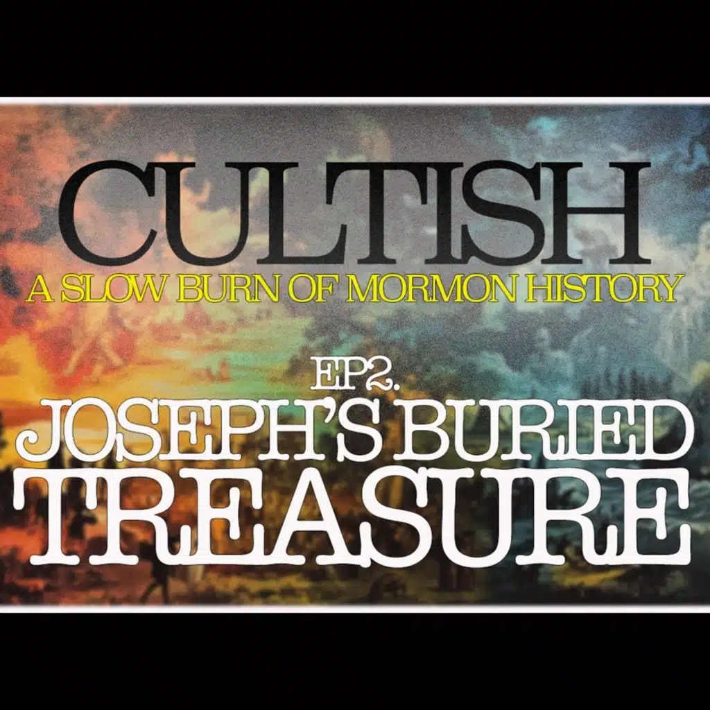 2 | The Pre-History of Mormonism: Joseph’s Buried Treasure
