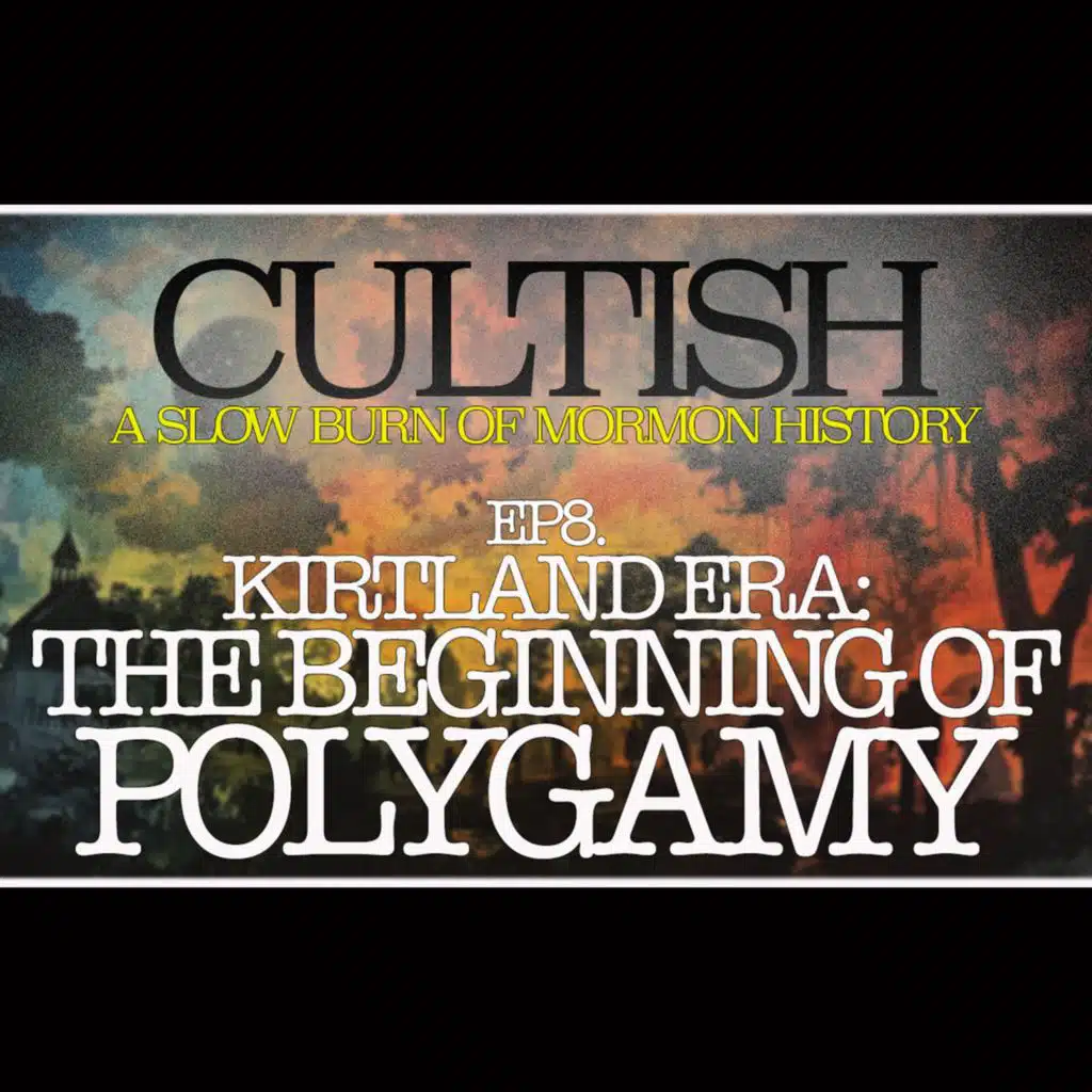 8 | SBMH Kirtland Era: The Beginning of Polygamy