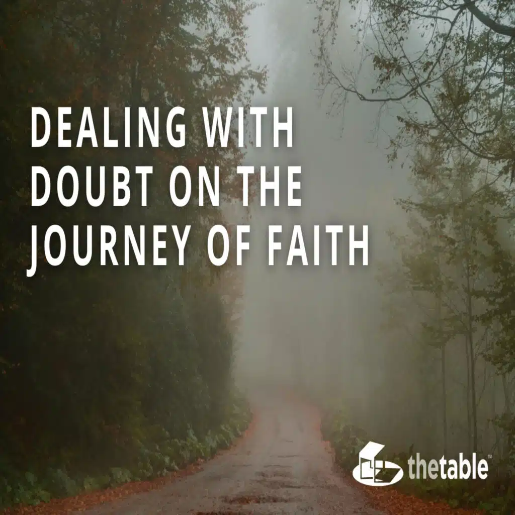 Dealing with Doubt on the Journey of Faith