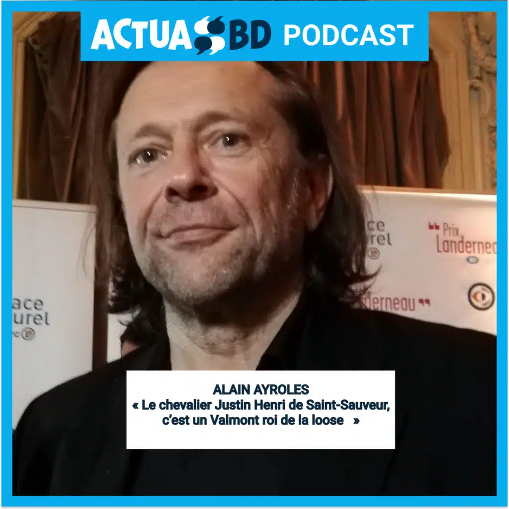 INTERVIEW - Alain Ayroles : « Le chevalier Justin Henri de Saint-Sauveur, c’est Valmont en roi de la loose… »