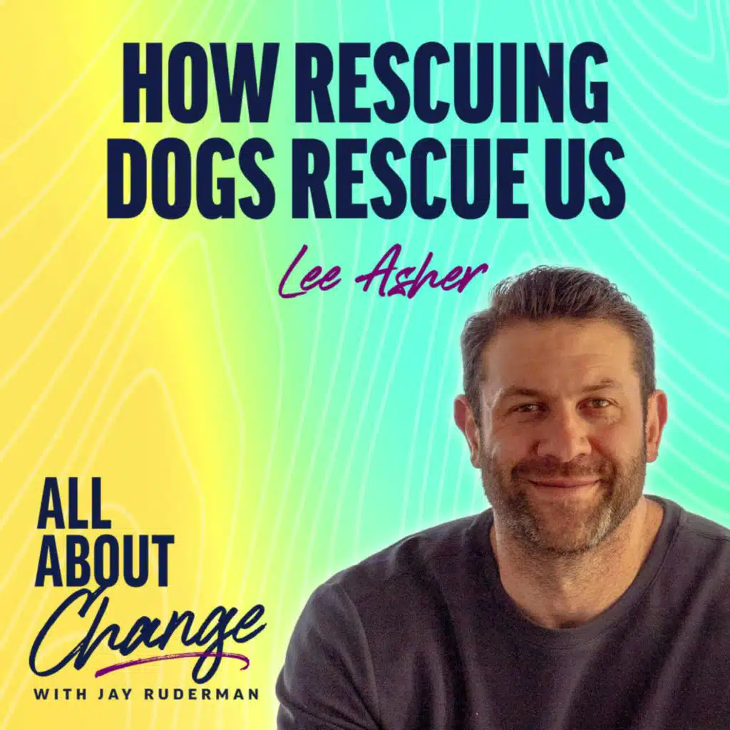 Lee Asher  - How Rescuing Dogs Rescue Us