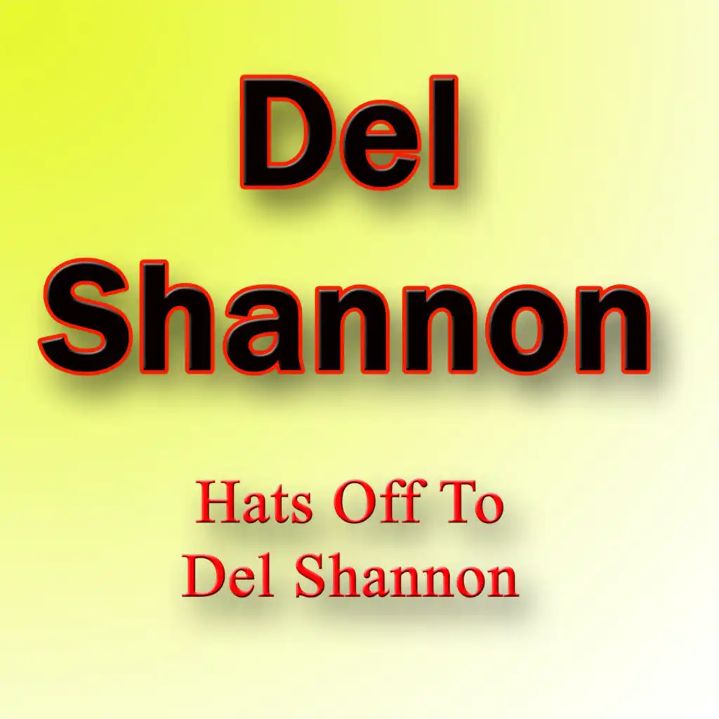 Hats Off to Del Shannon