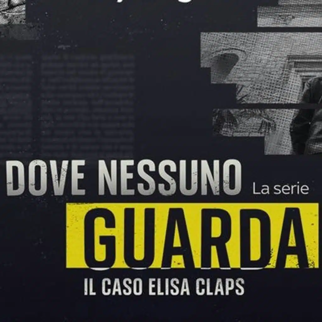 Dove nessuno guarda - Il caso Elisa Claps
