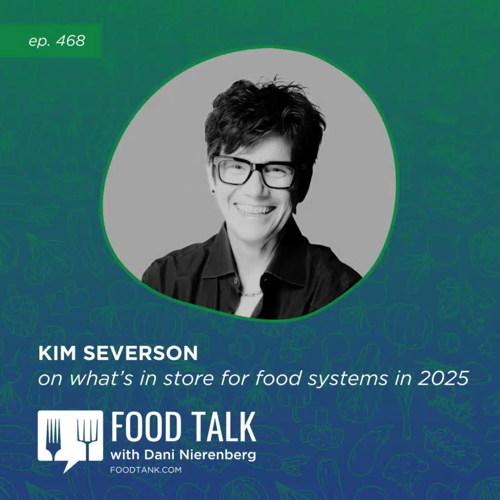 468. Kim Severson on What's in Store for Food Systems in 2025