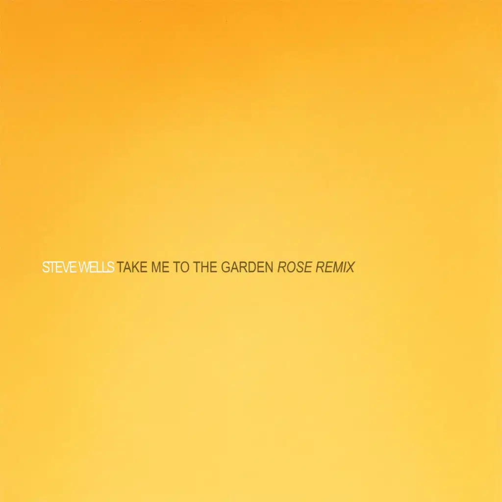 Take Me To The Garden (Rose Remix) [feat. Lumoy & Steve Wells]