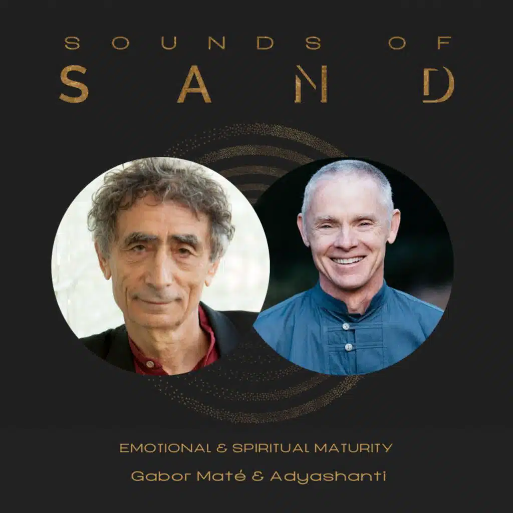 #1 Emotional and Spiritual Maturity: Gabor Maté and Adyashanti