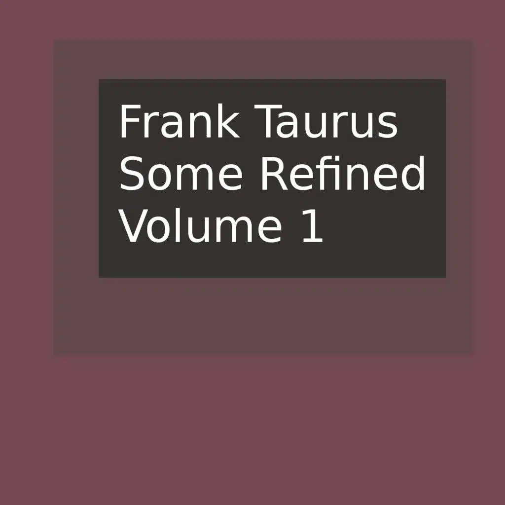 Some Refined, Vol. 1