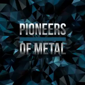 Pioneers of Metal
