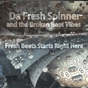 Da Fresh Spinner and the Broken Beat Vibes