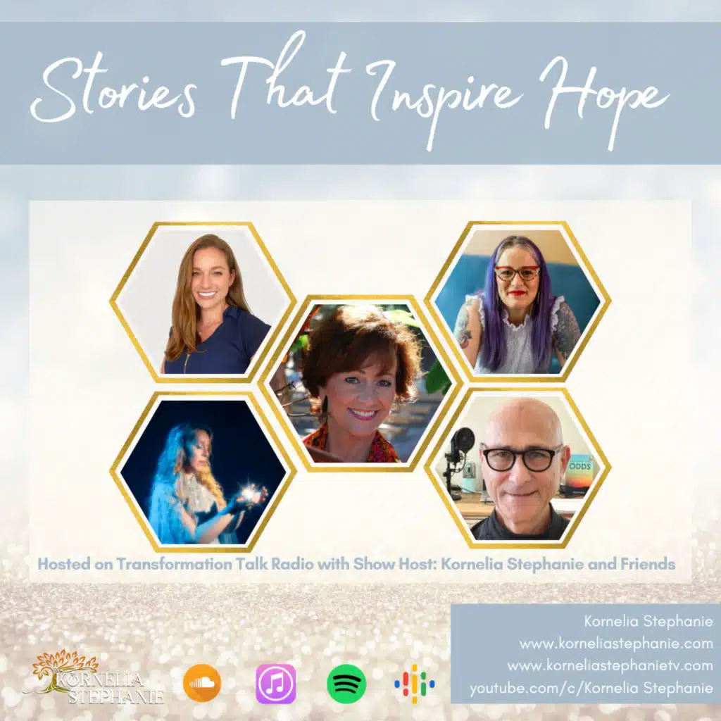 Stories That Inspire Hope with Kornelia Stephanie and Friends