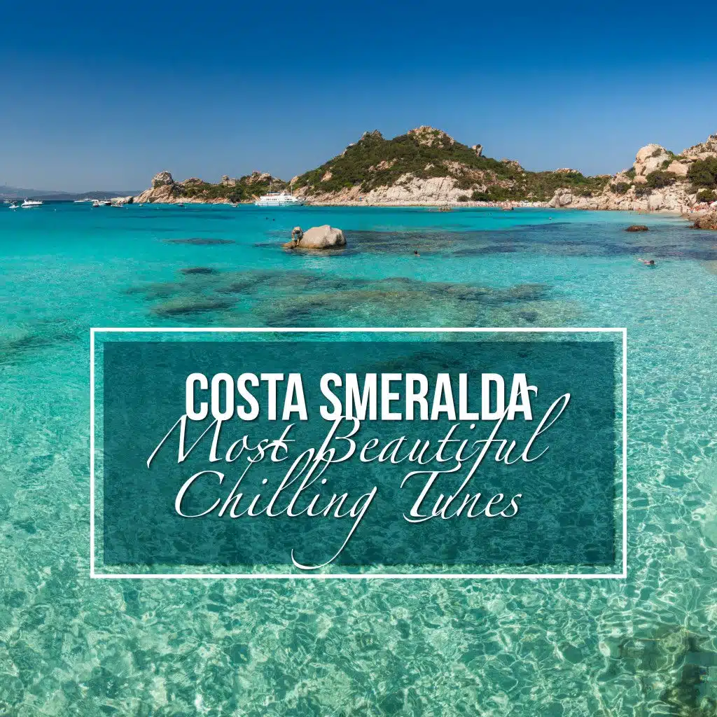 Costa Smeralda: Most Beautiful Chilling Tunes
