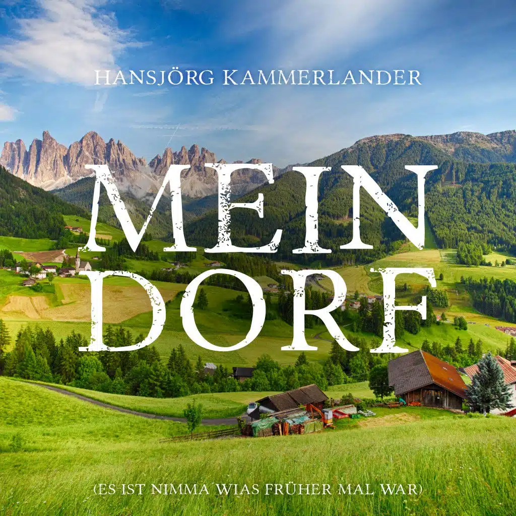 Mein Dorf (Es ist nimma wias früher mal war)