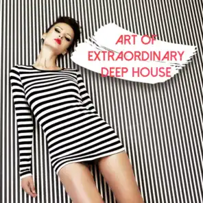 Art of Extraordinary Deep House