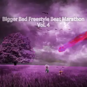 Bigger Bad Freestyle Beat Marathon, Vol. 4