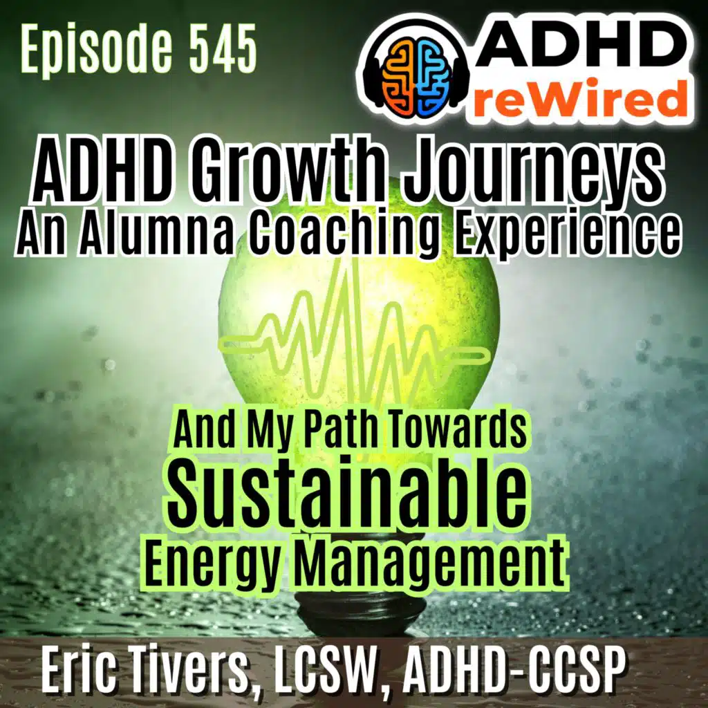545 ADHD Growth Journeys An Alumna Coaching Experience and My Path towards Sustainable energy management - Group Registration Ends this Week