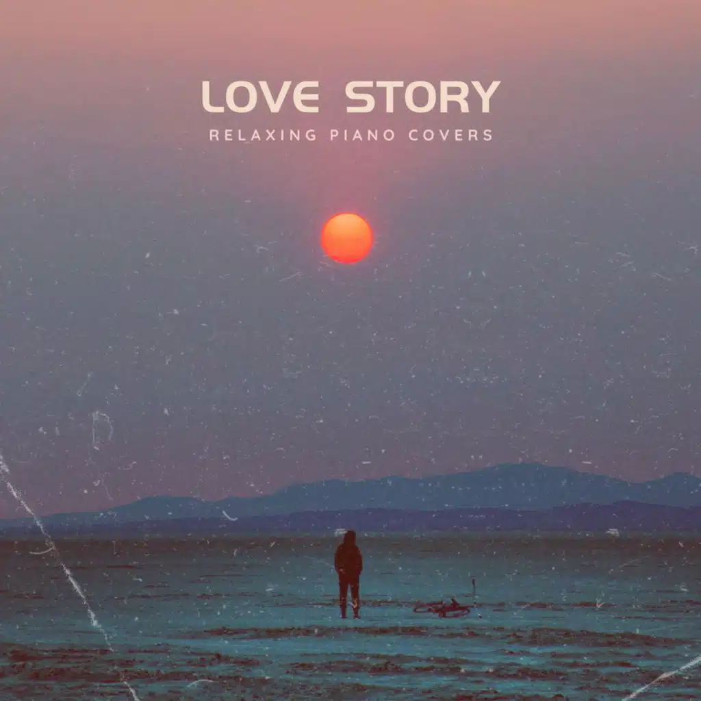 Love Story: relaxing piano covers
