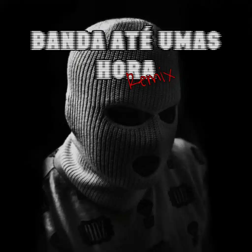 Banda Até umas Hora (Remix)