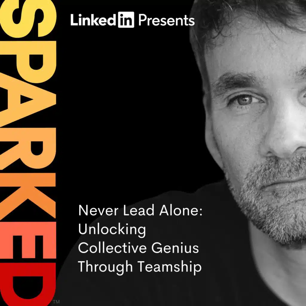 Never Lead Alone: Unlocking Collective Genius Through Teamship | Keith Ferrazzi