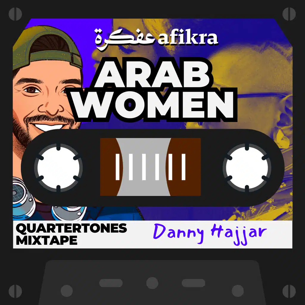 Arab Women Mixtape | Danny Hajjar x afikra