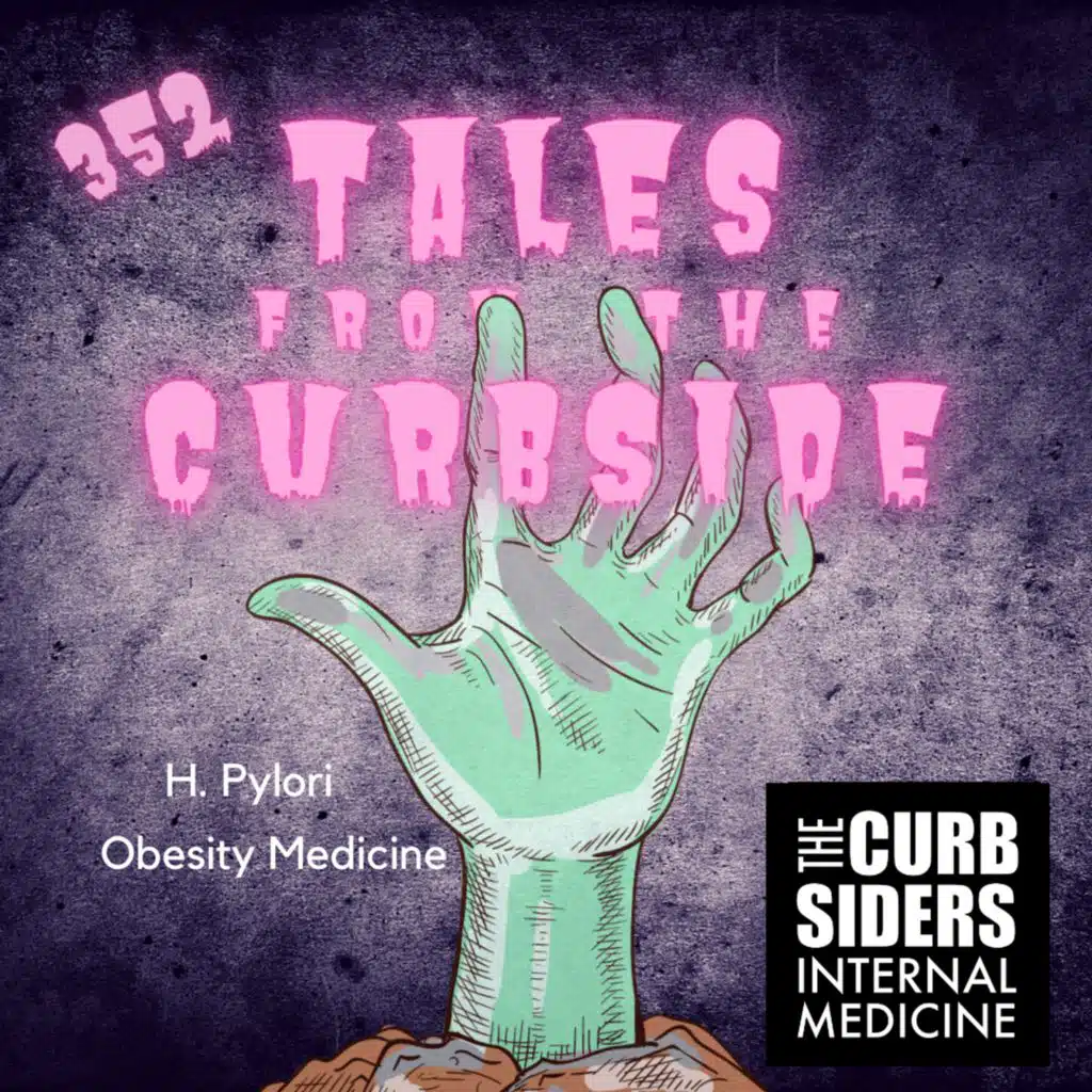 #352 H. pylori and Obesity Medicine FAQ: A rapid review (TFTC)