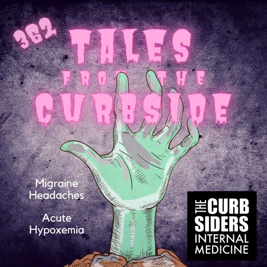 #362 Migraine Headaches, Acute Hypoxemia: A rapid review (TFTC)