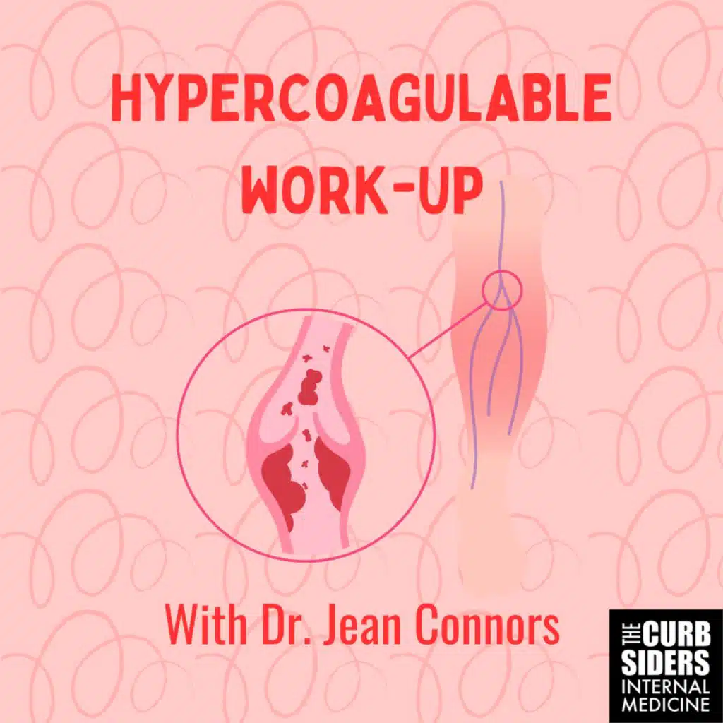 #391 Hypercoagulable Work-Up with Dr. Jean Connors