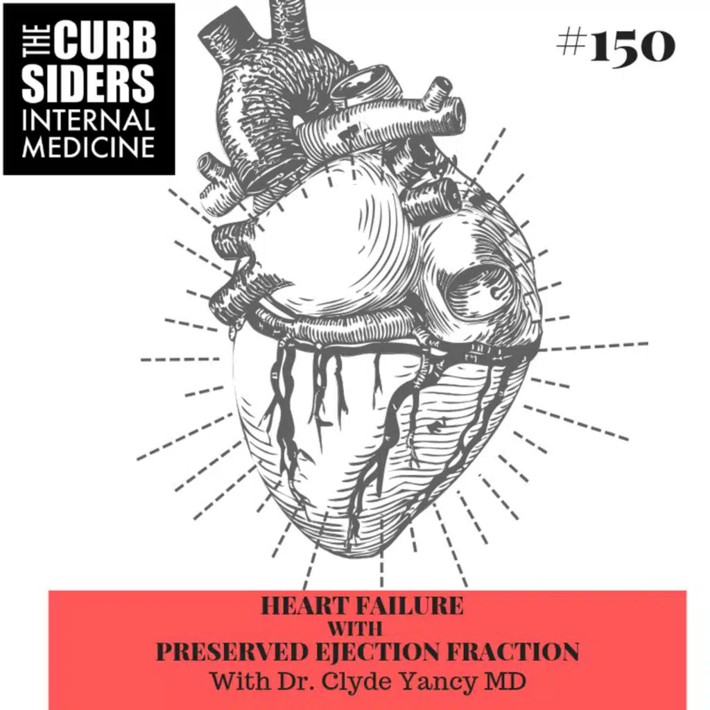 #150 HFpEF with Dr Clyde Yancy MD