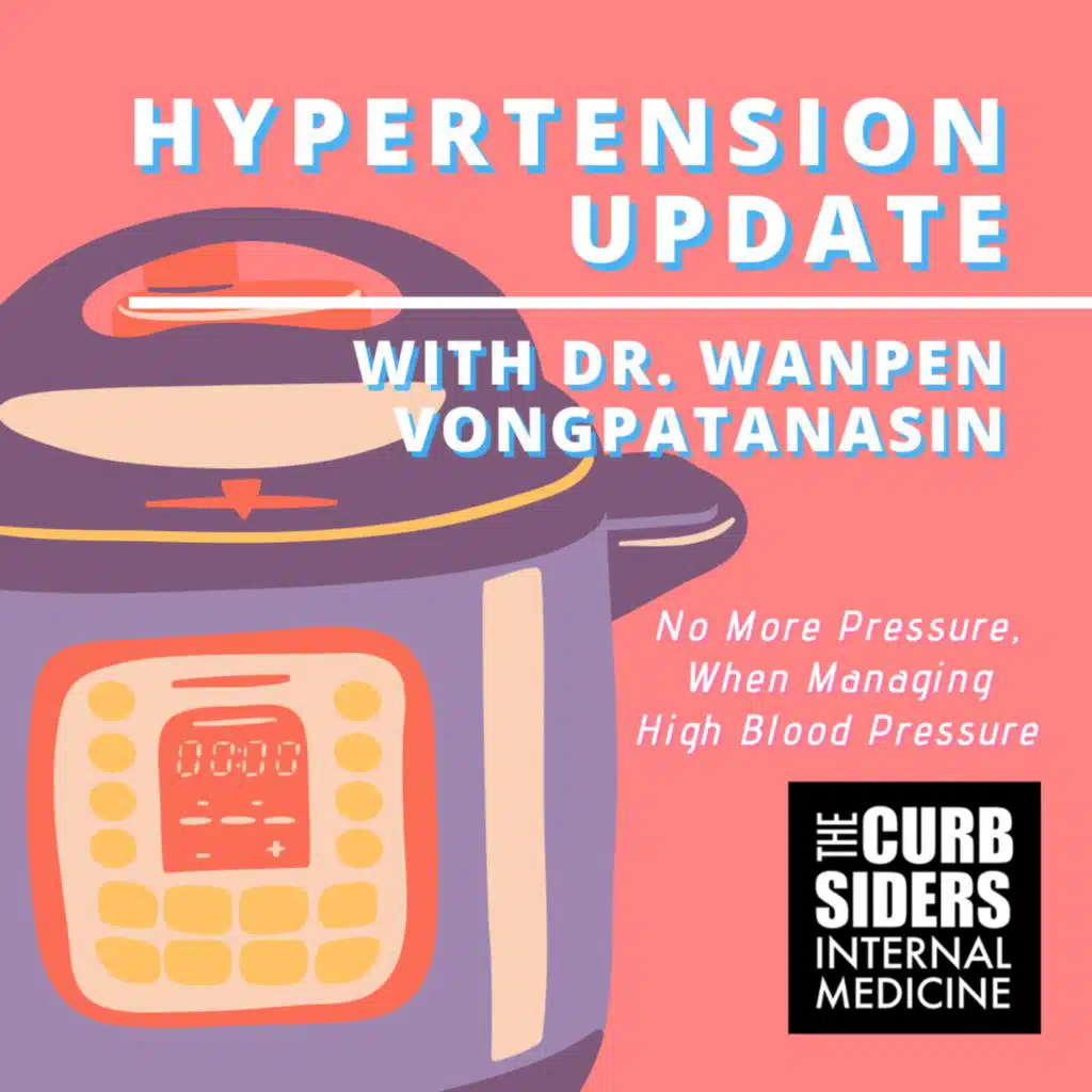 #254 Hypertension Update with Dr. Wanpen Vongpatanasin